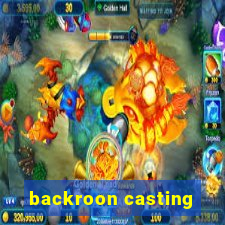 backroon casting